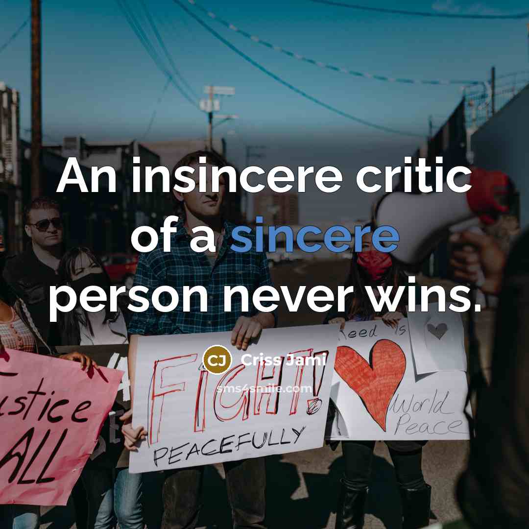 “An insincere critic of a sincere person never wins.…” quote by Criss Jami