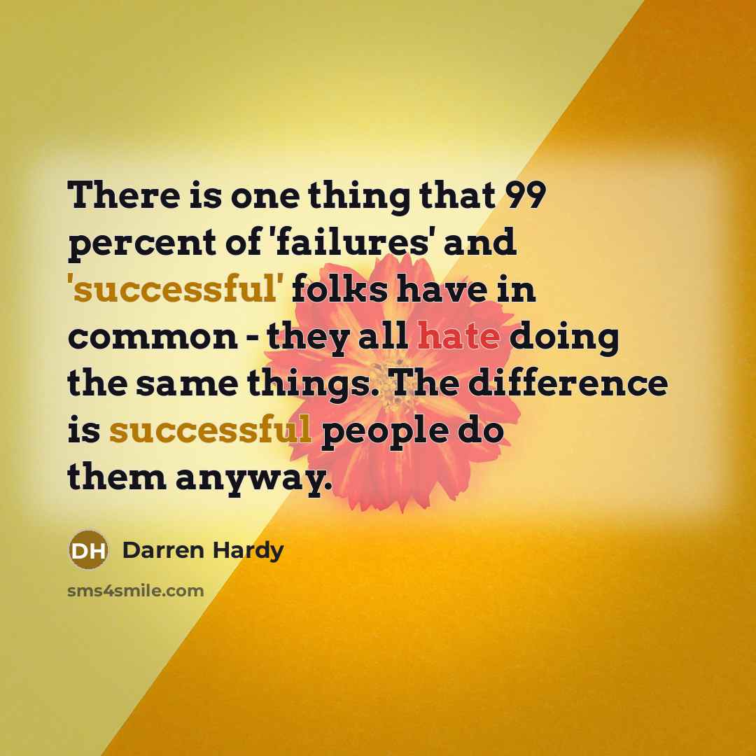“There is one thing that 99 percent of 'failures' and…” quote by Darren Hardy