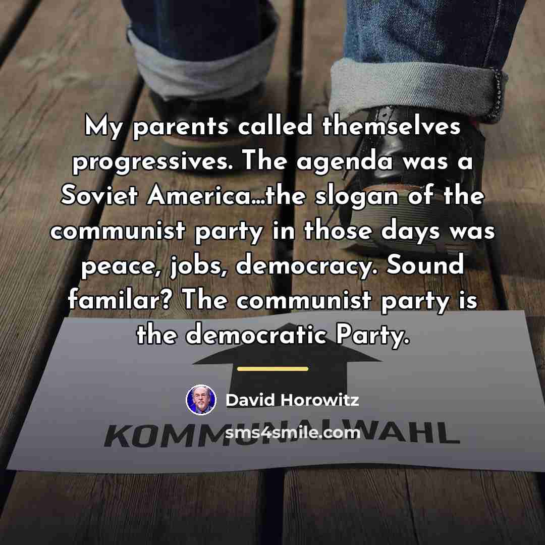 “My parents called themselves progressives. The agenda was a Soviet…” quote by David Horowitz