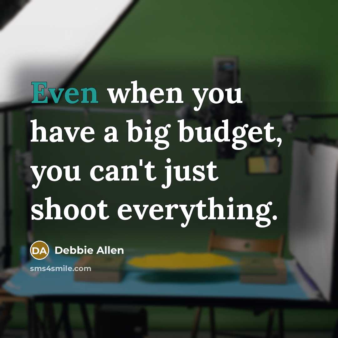 “Even when you have a big budget, you can't just…” quote by Debbie Allen