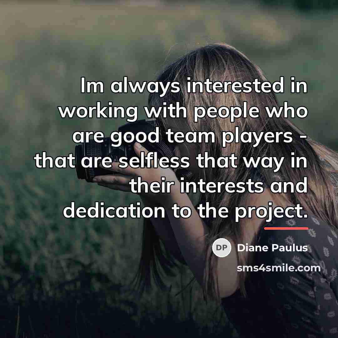 “Im always interested in working with people who are good…” quote by Diane Paulus