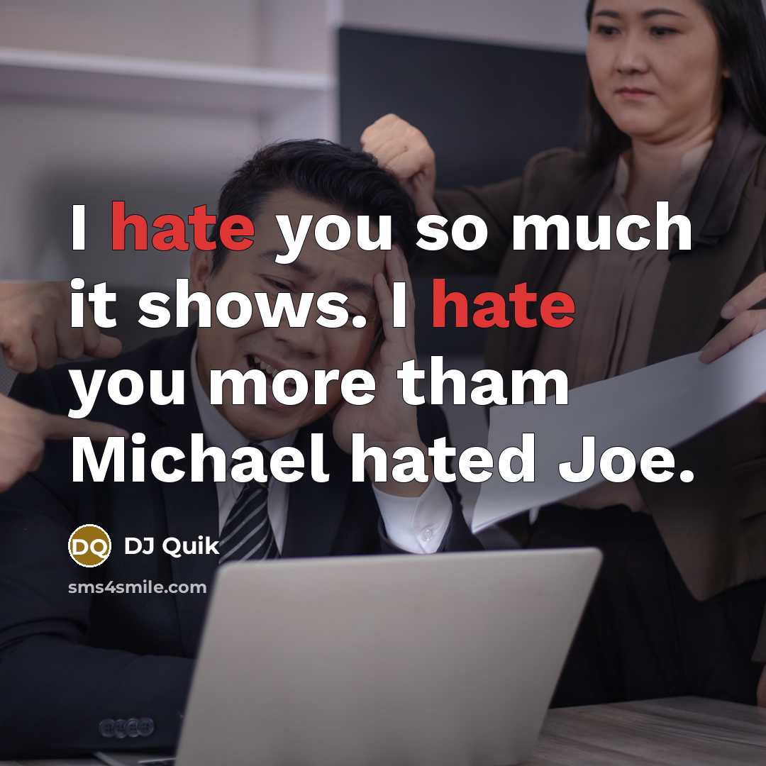 “I hate you so much it shows. I hate you…” quote by Dj Quik