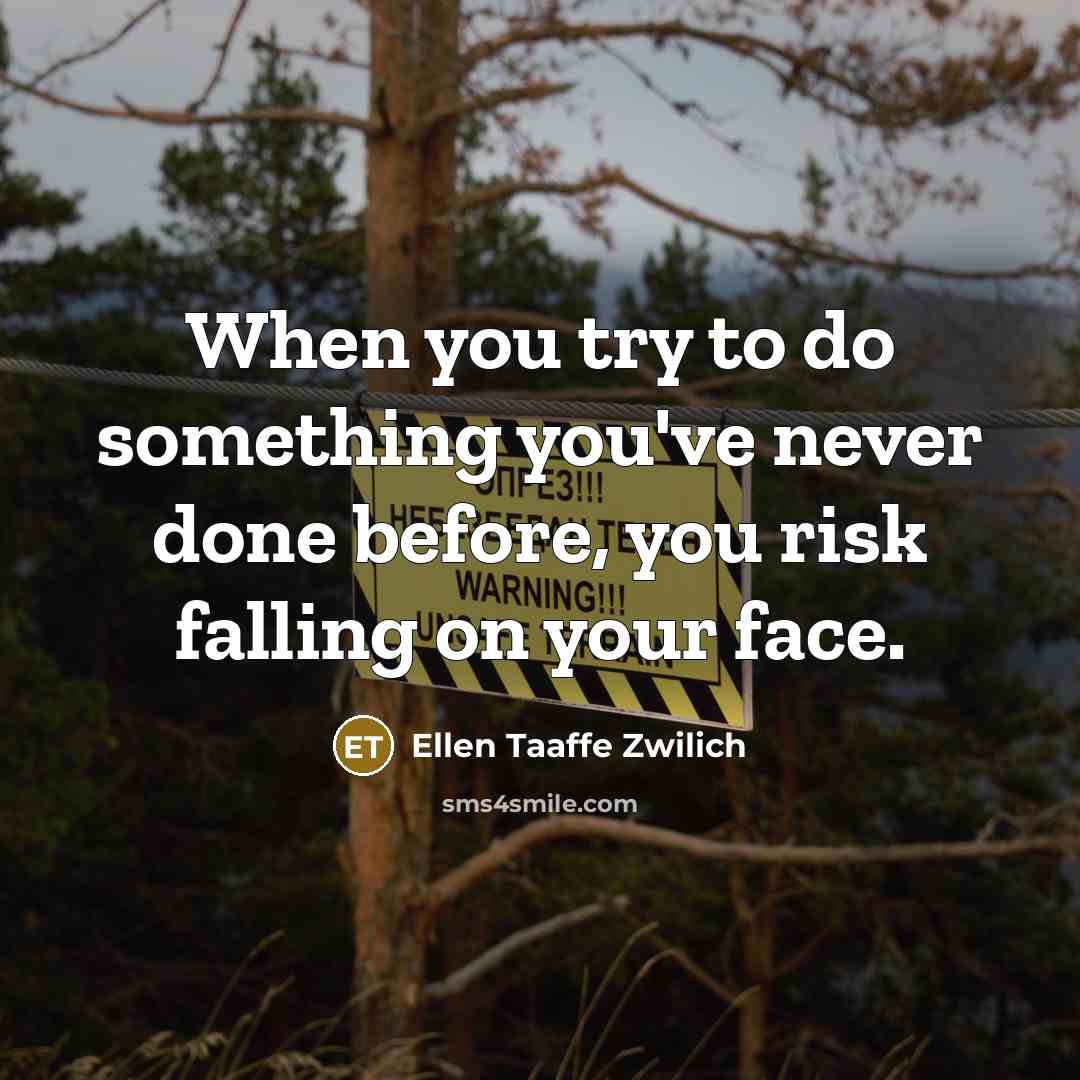 “When you try to do something you've never done before,…” quote by Ellen Taaffe Zwilich
