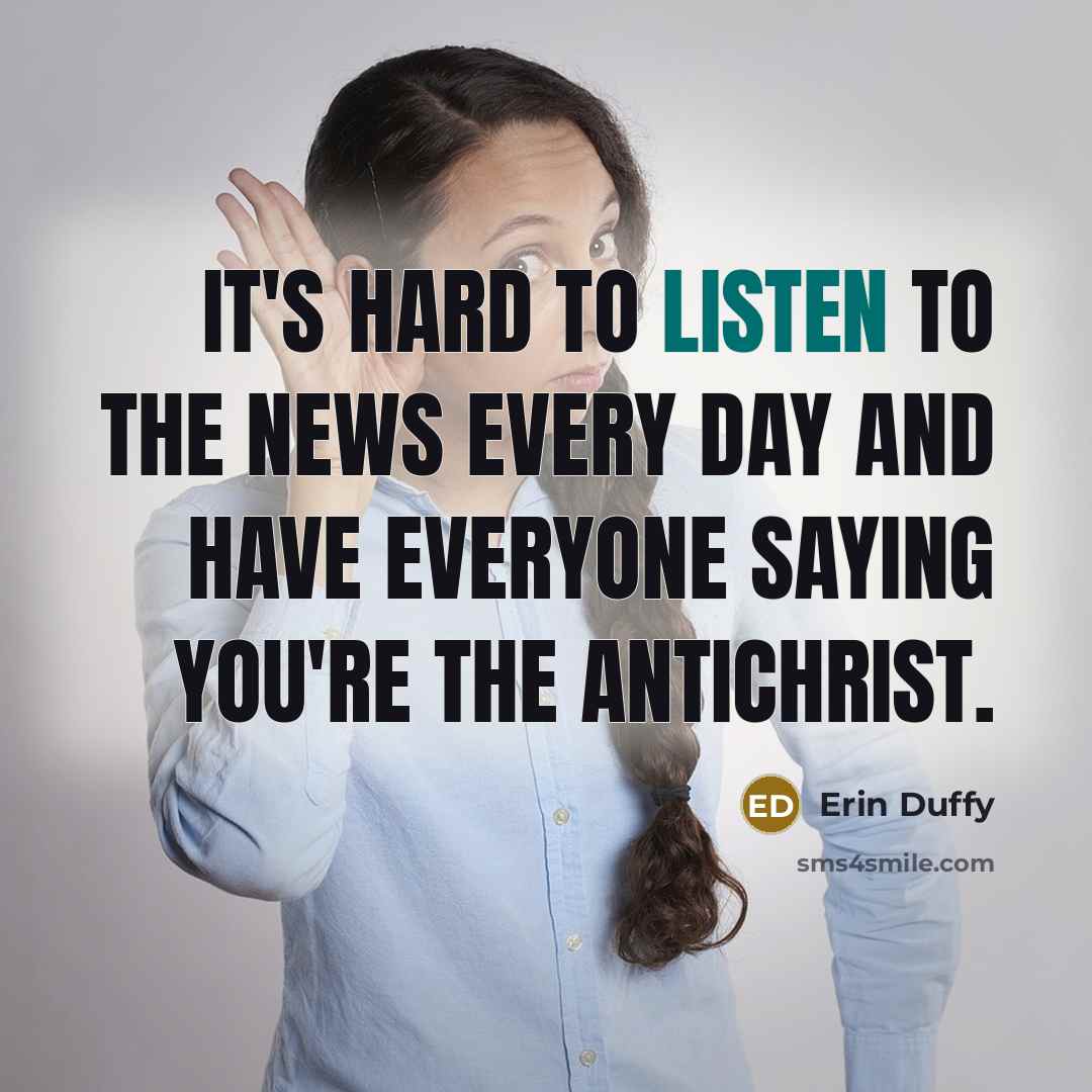 “It's hard to listen to the news every day and…” quote by Erin Duffy
