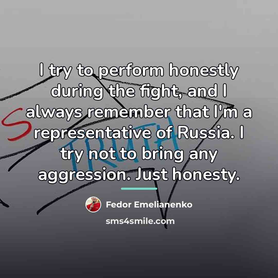 “I try to perform honestly during the fight, and I…” quote by Fedor Emelianenko