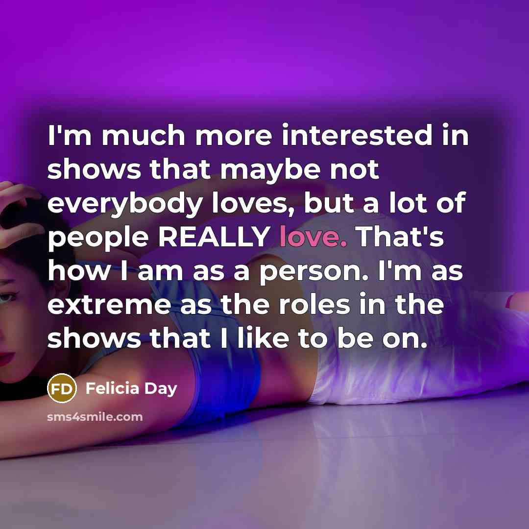 “I'm much more interested in shows that maybe not everybody…” quote by Felicia Day