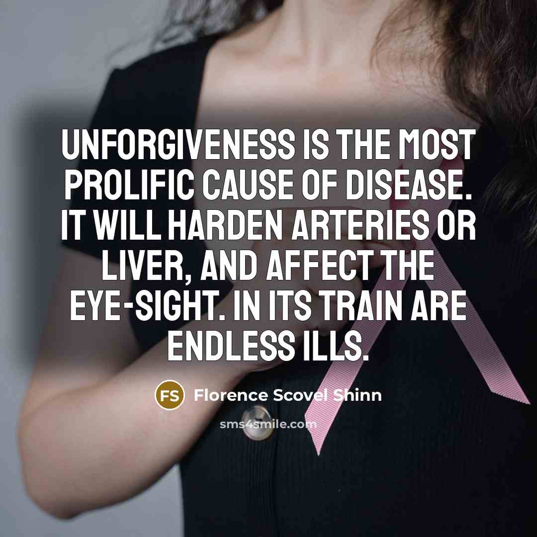 “Unforgiveness is the most prolific cause of disease. It will…” quote by Florence Scovel Shinn