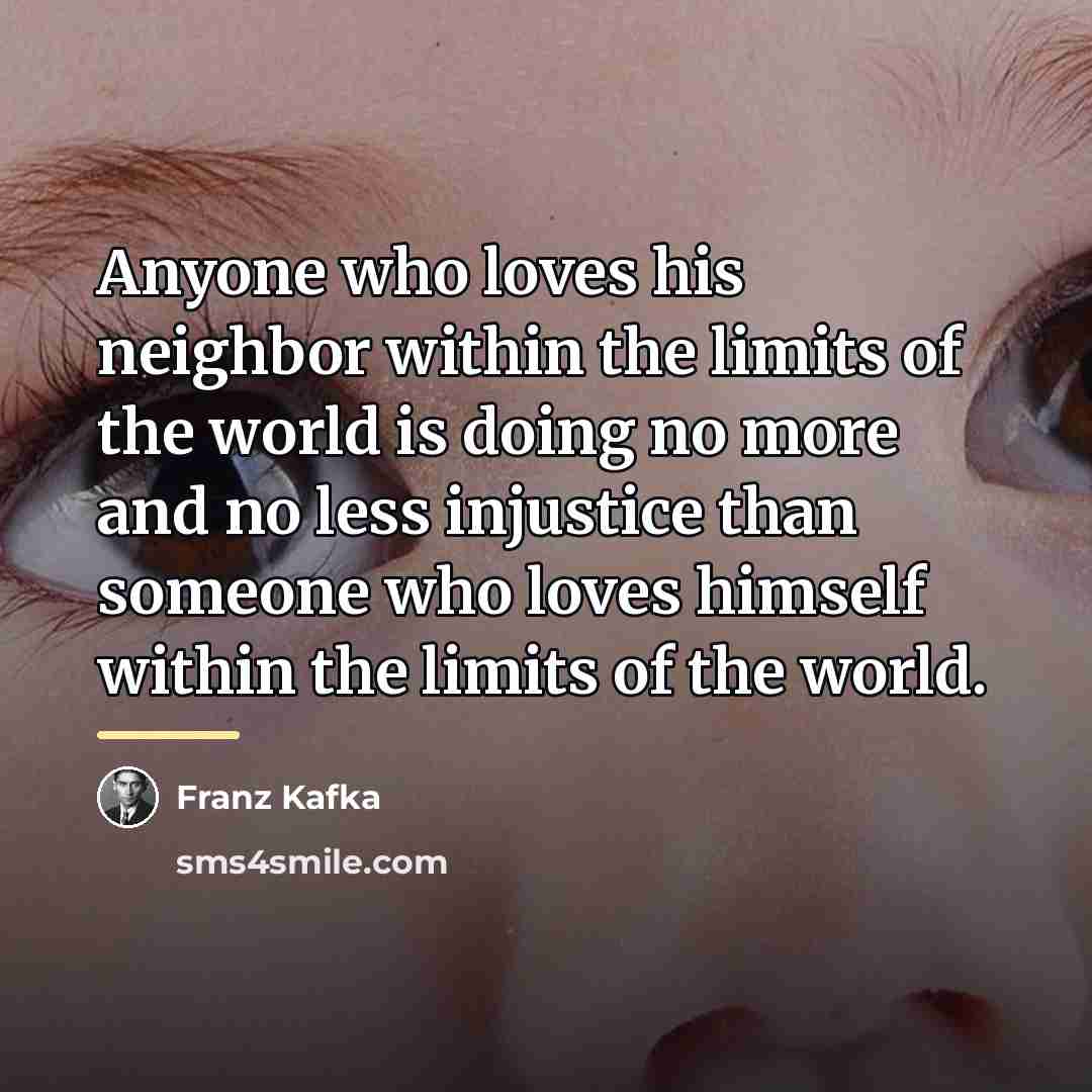 “Anyone who loves his neighbor within the limits of the…” quote by Franz Kafka