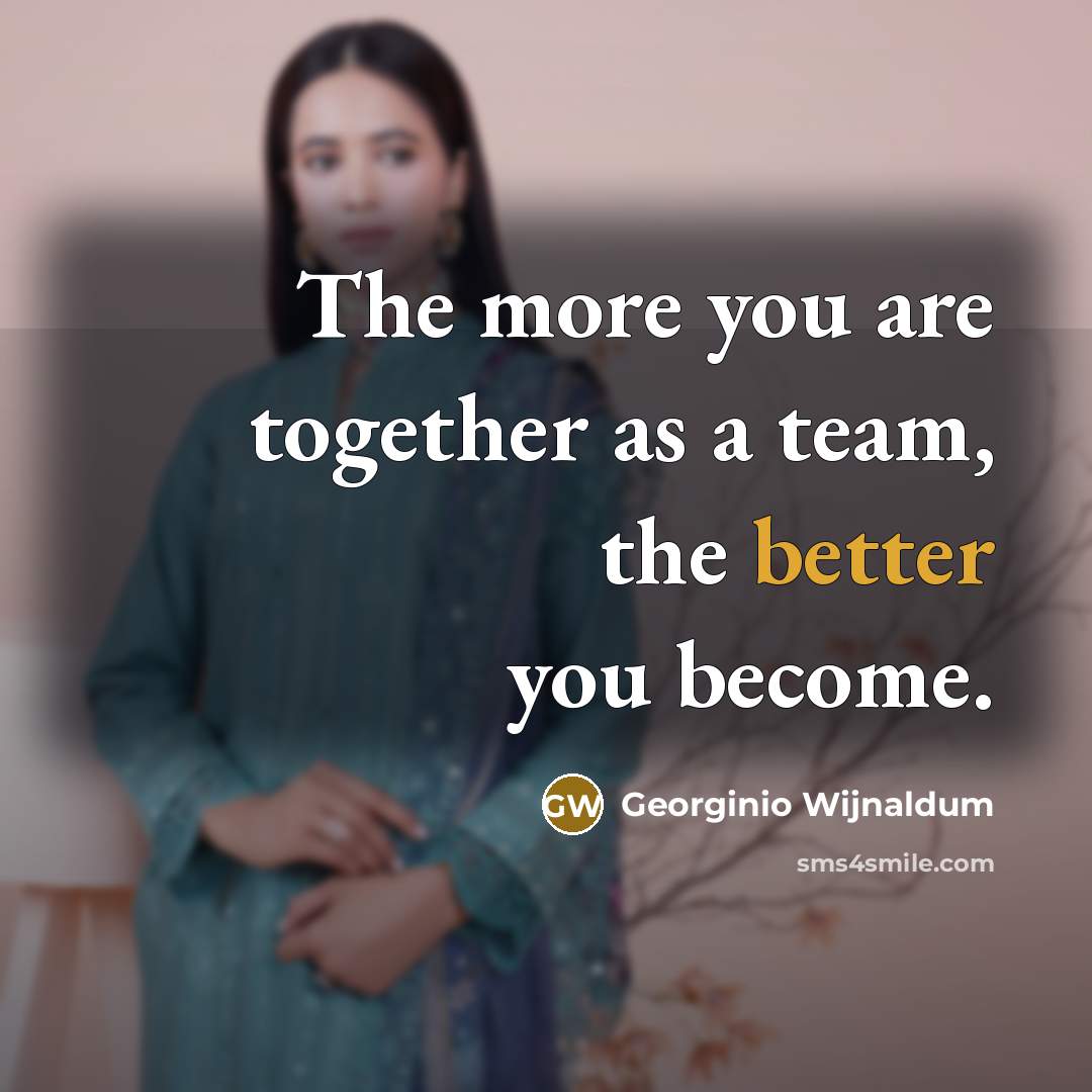 “The more you are together as a team, the better…” quote by Georginio Wijnaldum