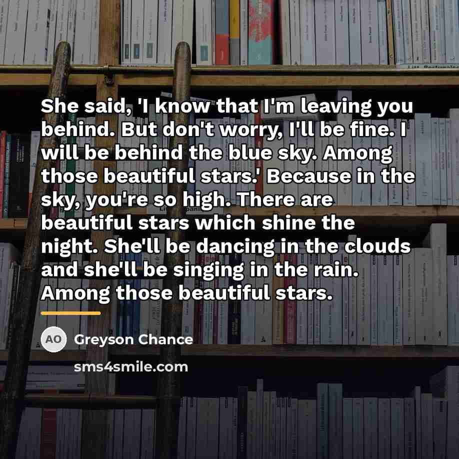 “She said, 'I know that I'm leaving you behind. But…” quote by Greyson Chance