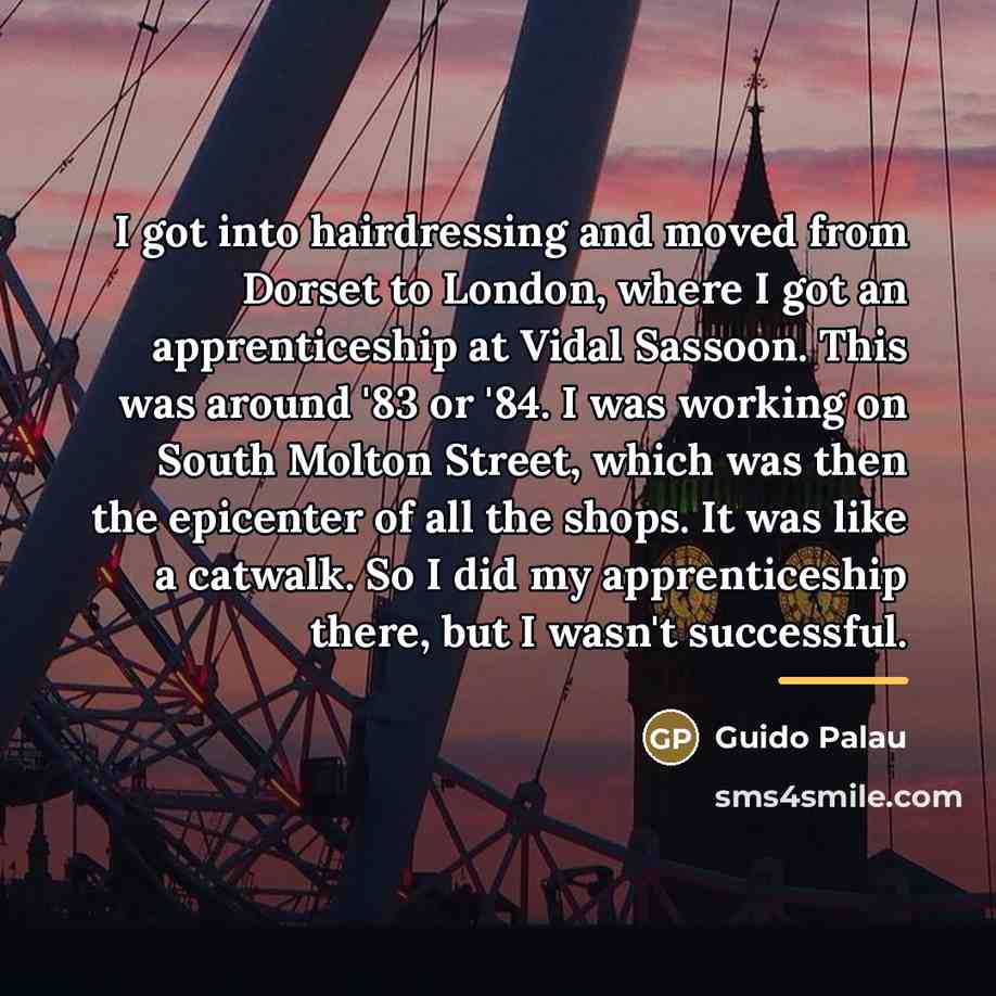 “I got into hairdressing and moved from Dorset to London,…” quote by Guido Palau
