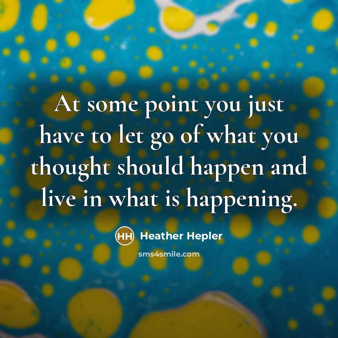 “At some point you just have to let go of…” quote by Heather Hepler