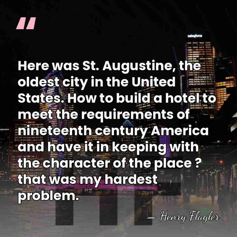 Here was St. Augustine, the oldest city in the United States. How&hellip; - Henry Flagler