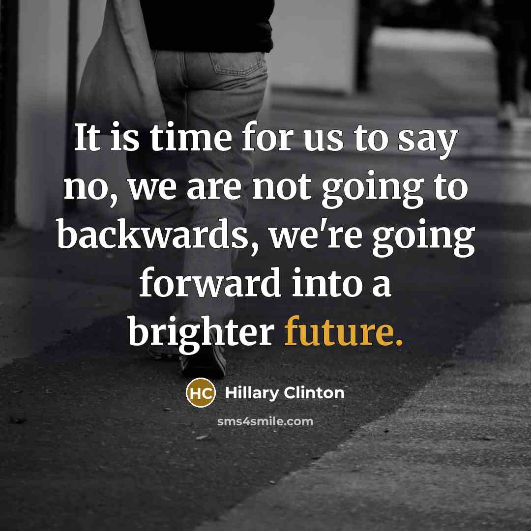 “It is time for us to say no, we are…” quote by Hillary Clinton