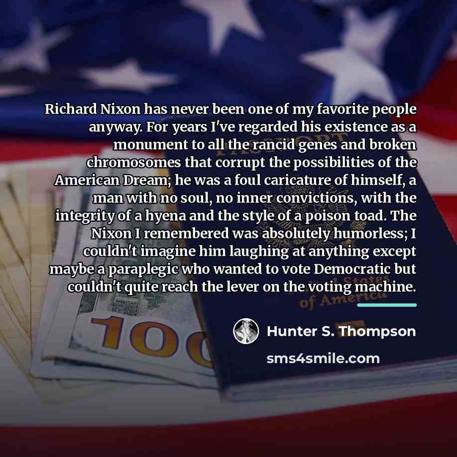 “Richard Nixon has never been one of my favorite people…” quote by Hunter S. Thompson