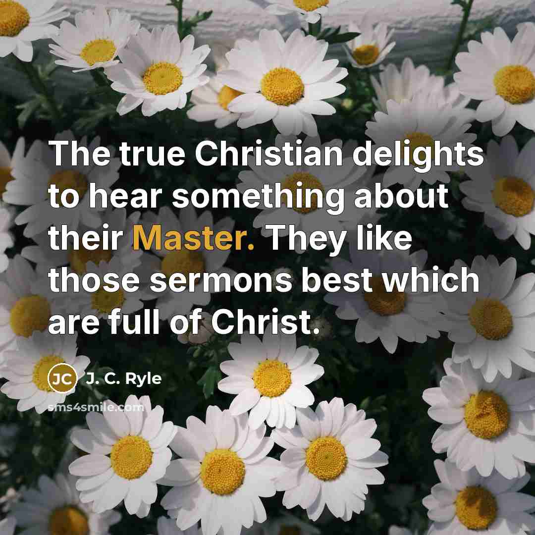 “The true Christian delights to hear something about their Master.…” quote by J. C. Ryle
