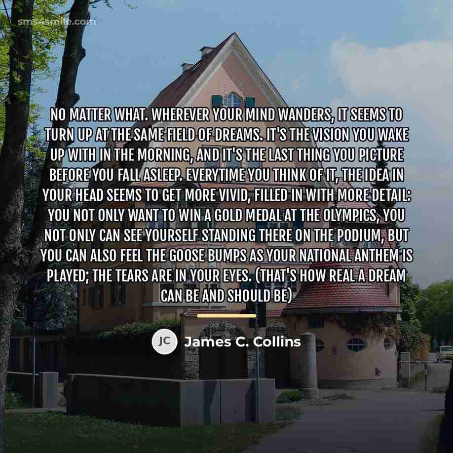 “No matter what. Wherever your mind wanders, it seems to…” quote by James C. Collins