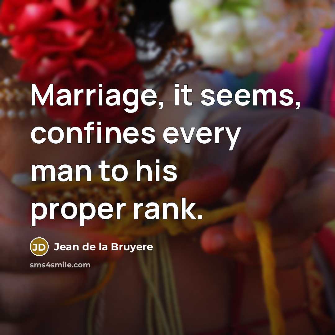 “Marriage, it seems, confines every man to his proper rank.…” quote by Jean de la Bruyere