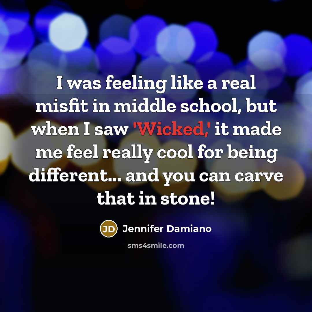 “I was feeling like a real misfit in middle school,…” quote by Jennifer Damiano