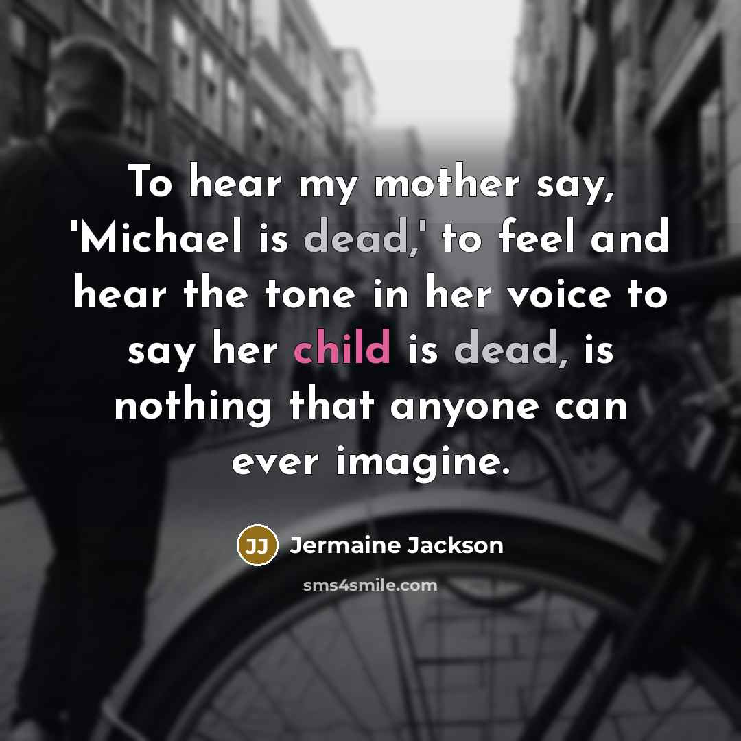 “To hear my mother say, 'Michael is dead,' to feel…” quote by Jermaine Jackson