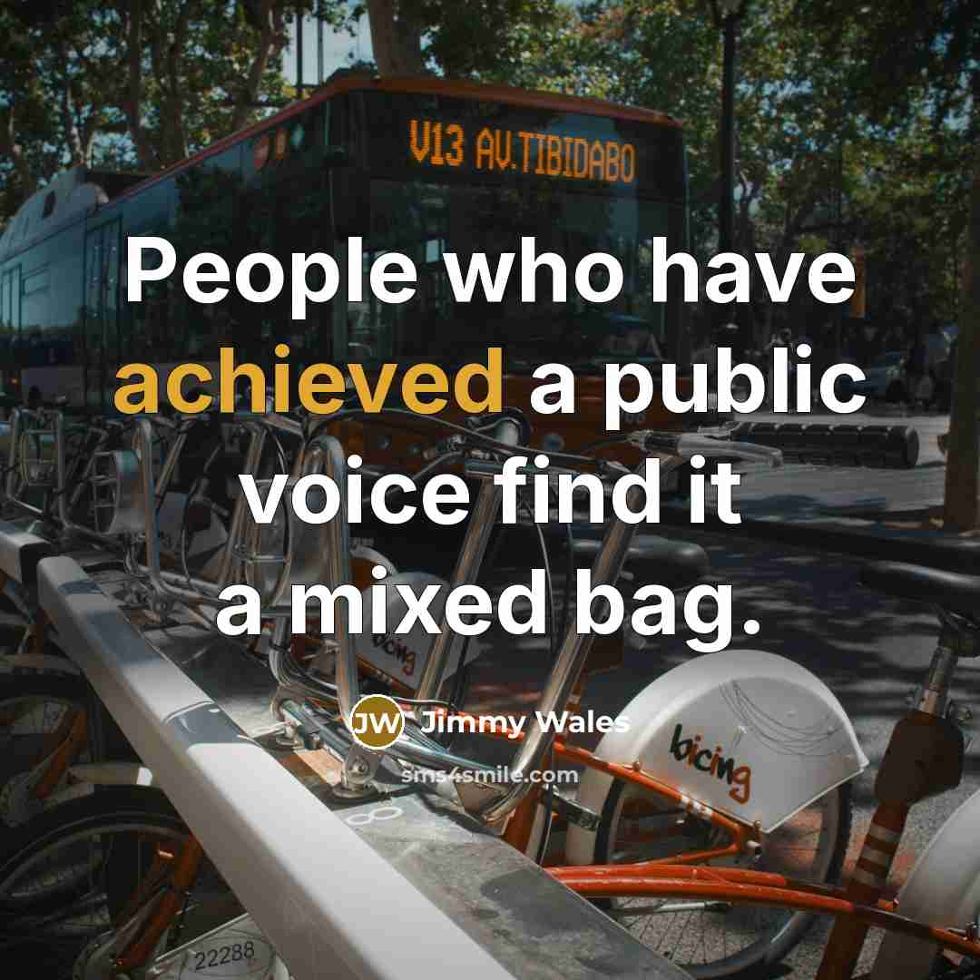 “People who have achieved a public voice find it a…” quote by Jimmy Wales