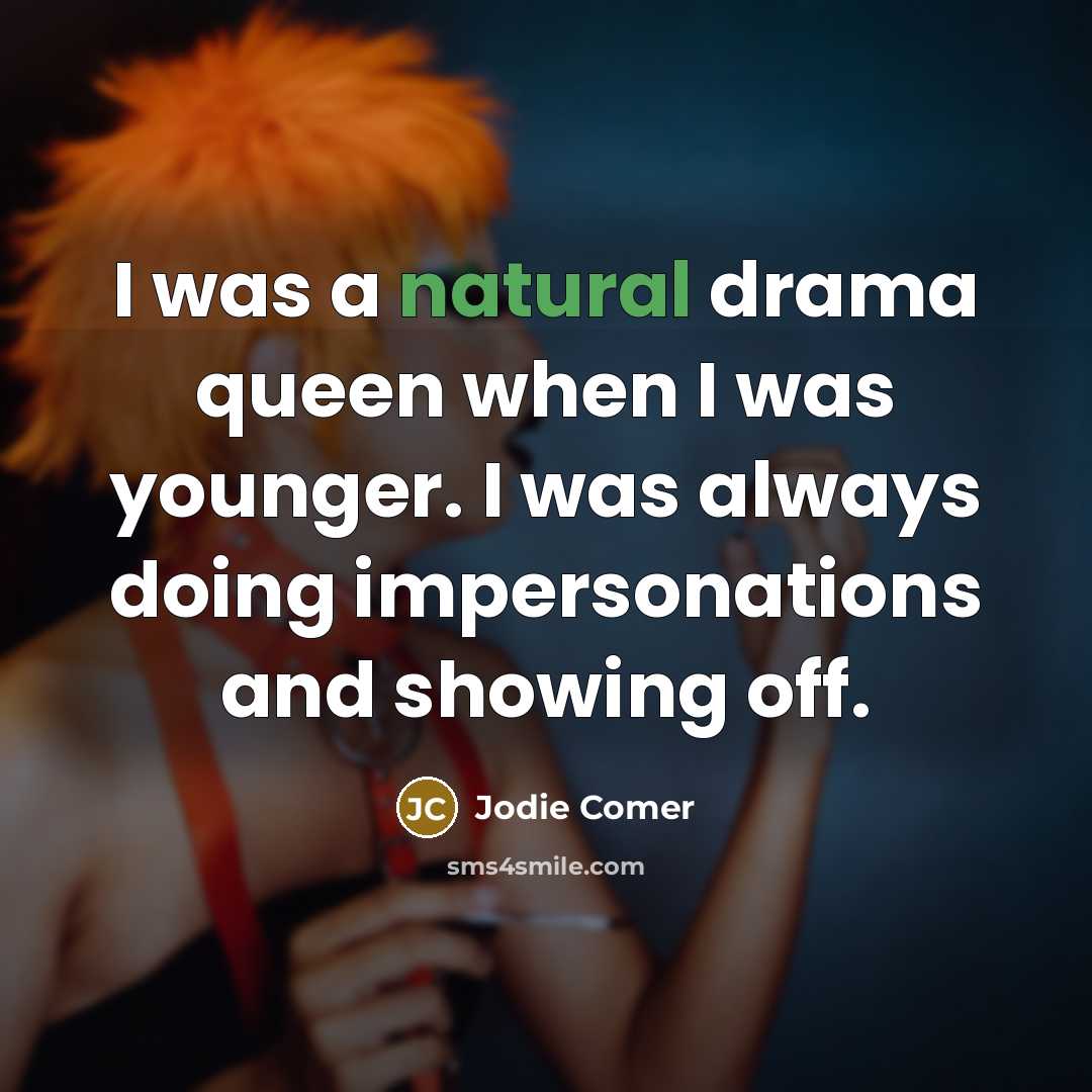 “I was a natural drama queen when I was younger.…” quote by Jodie Comer