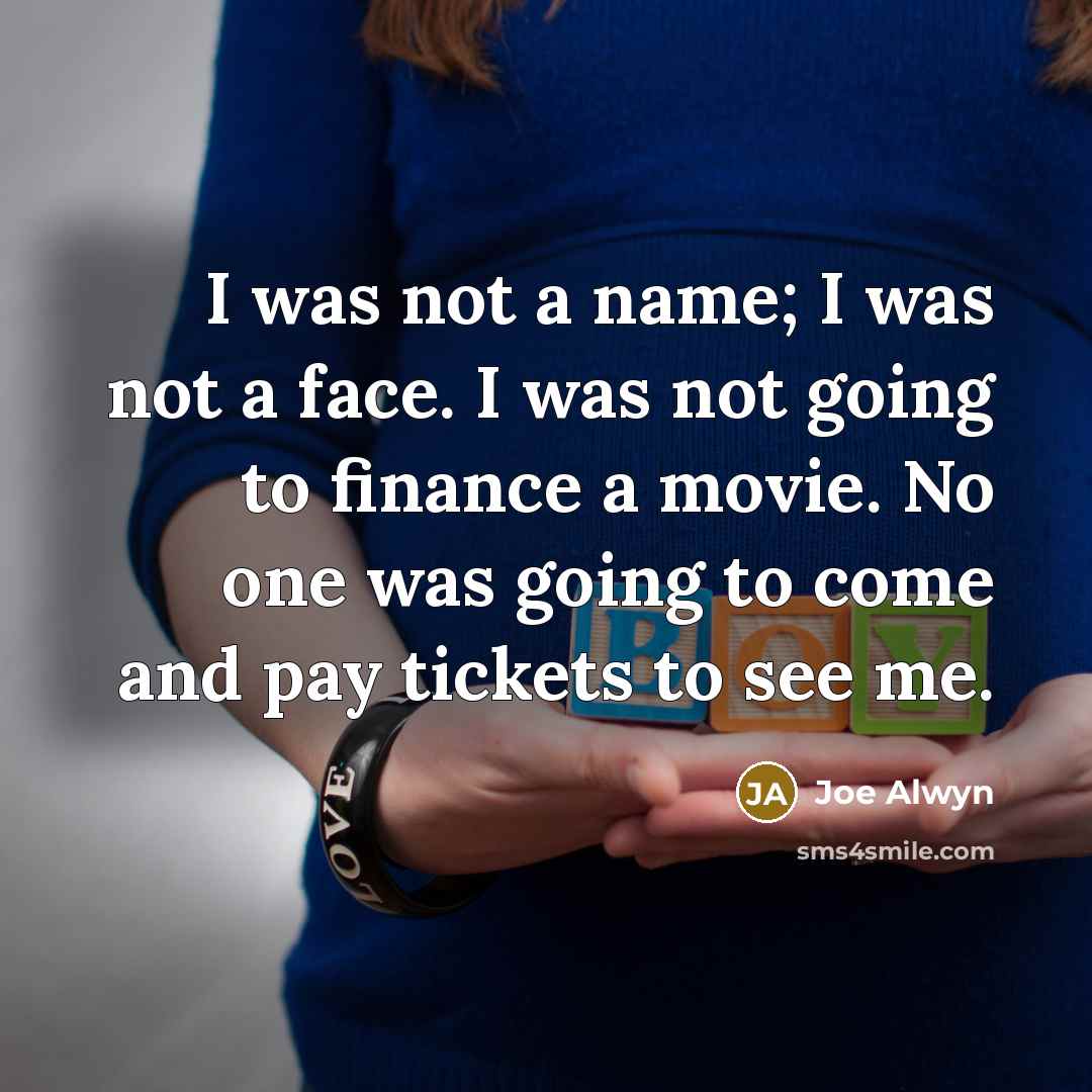 “I was not a name; I was not a face.…” quote by Joe Alwyn