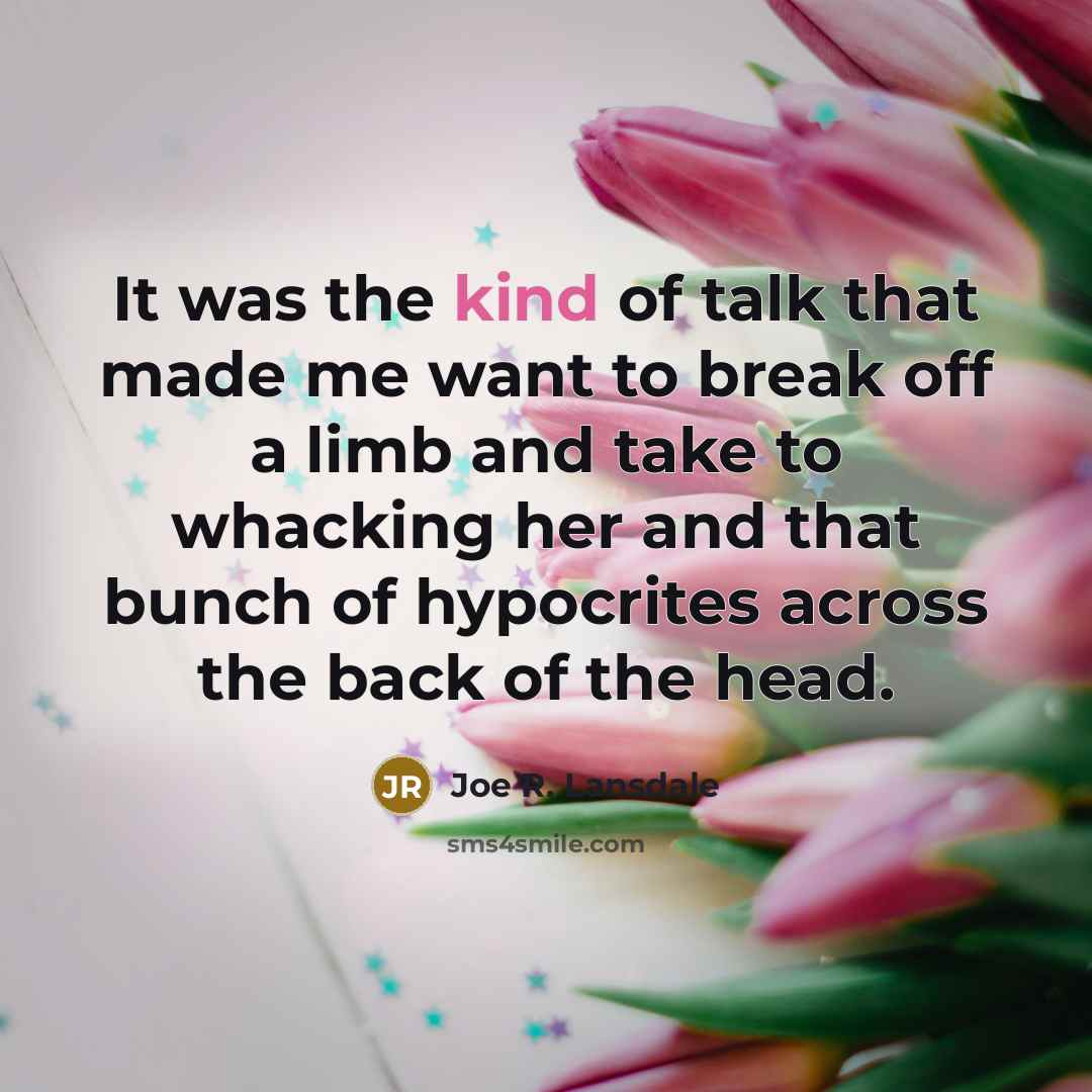 “It was the kind of talk that made me want…” quote by Joe R. Lansdale