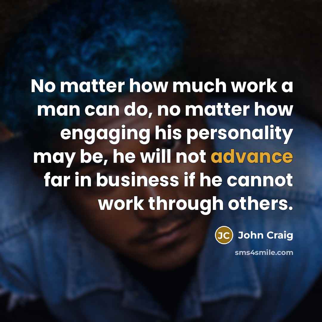 “No matter how much work a man can do, no…” quote by John Craig