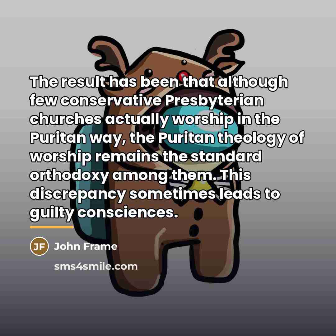 “The result has been that although few conservative Presbyterian churches…” quote by John Frame