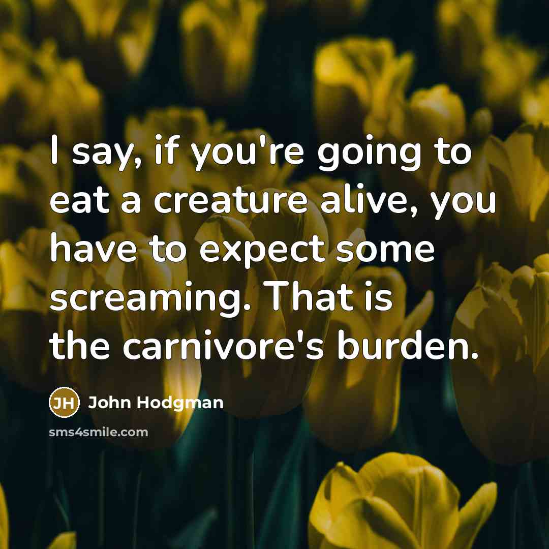 “I say, if you're going to eat a creature alive,…” quote by John Hodgman