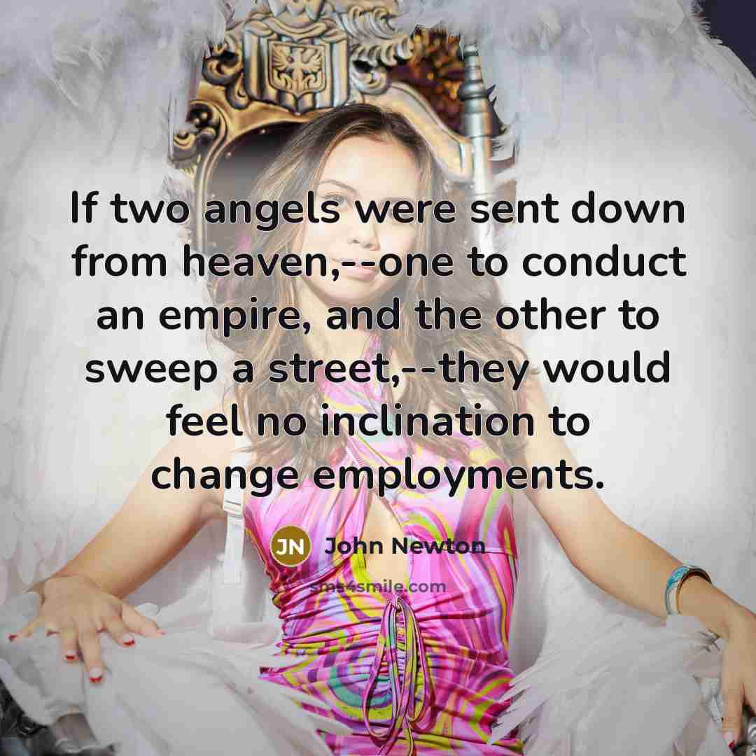 “If two angels were sent down from heaven,--one to conduct…” quote by John Newton