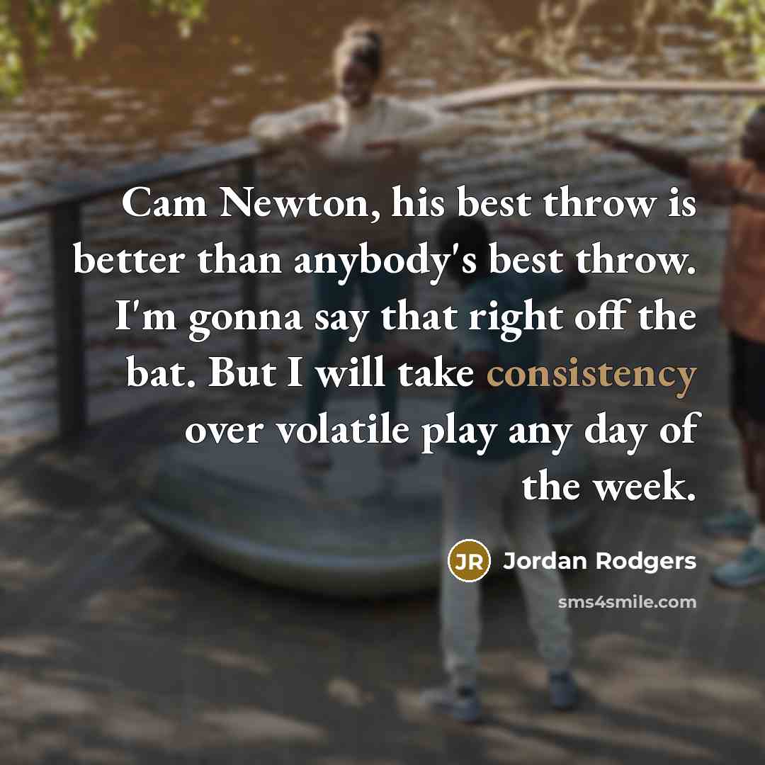 “Cam Newton, his best throw is better than anybody's best…” quote by Jordan Rodgers