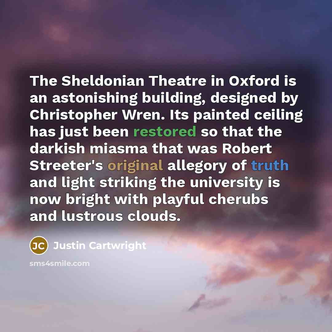 “The Sheldonian Theatre in Oxford is an astonishing building, designed…” quote by Justin Cartwright