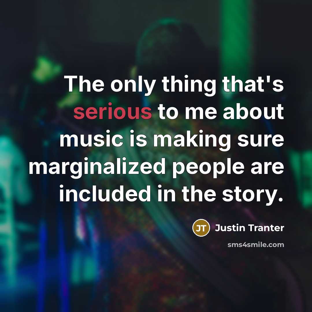 “The only thing that's serious to me about music is…” quote by Justin Tranter