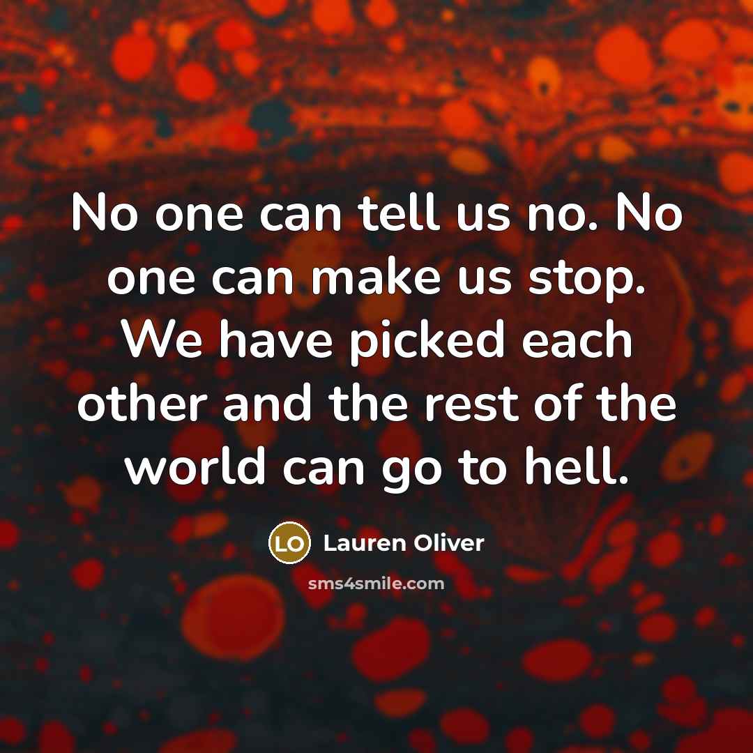 “No one can tell us no. No one can make…” quote by Lauren Oliver