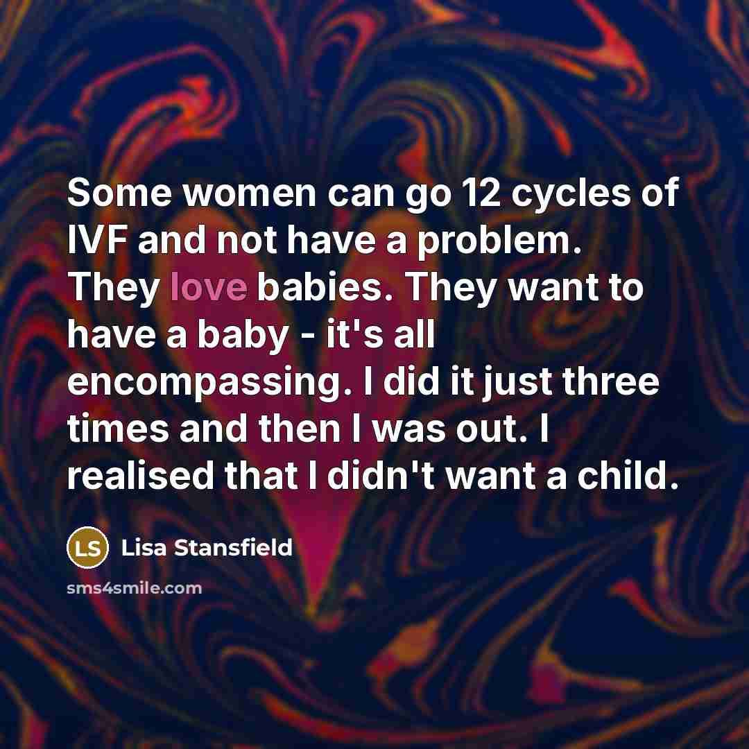 “Some women can go 12 cycles of IVF and not…” quote by Lisa Stansfield