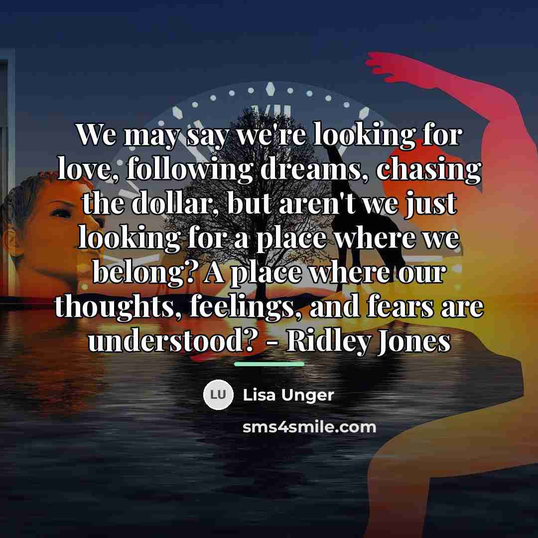 “We may say we're looking for love, following dreams, chasing…” quote by Lisa Unger
