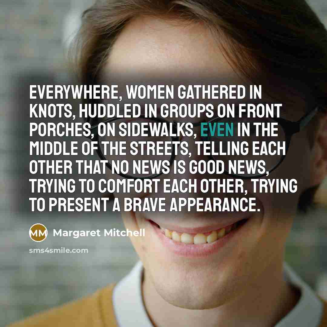 “Everywhere, women gathered in knots, huddled in groups on front…” quote by Margaret Mitchell