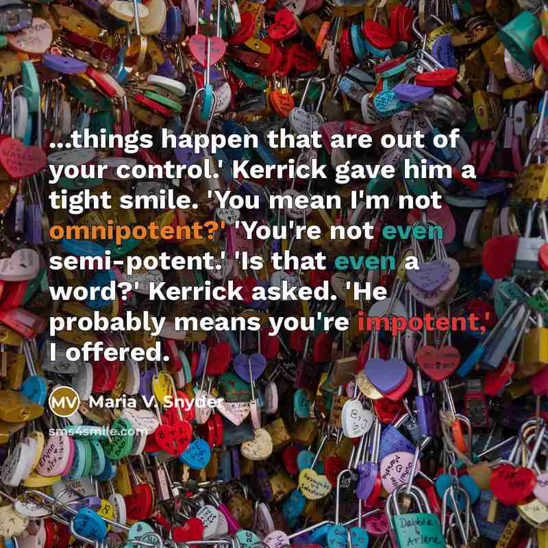 “...things happen that are out of your control.' Kerrick gave…” quote by Maria V. Snyder