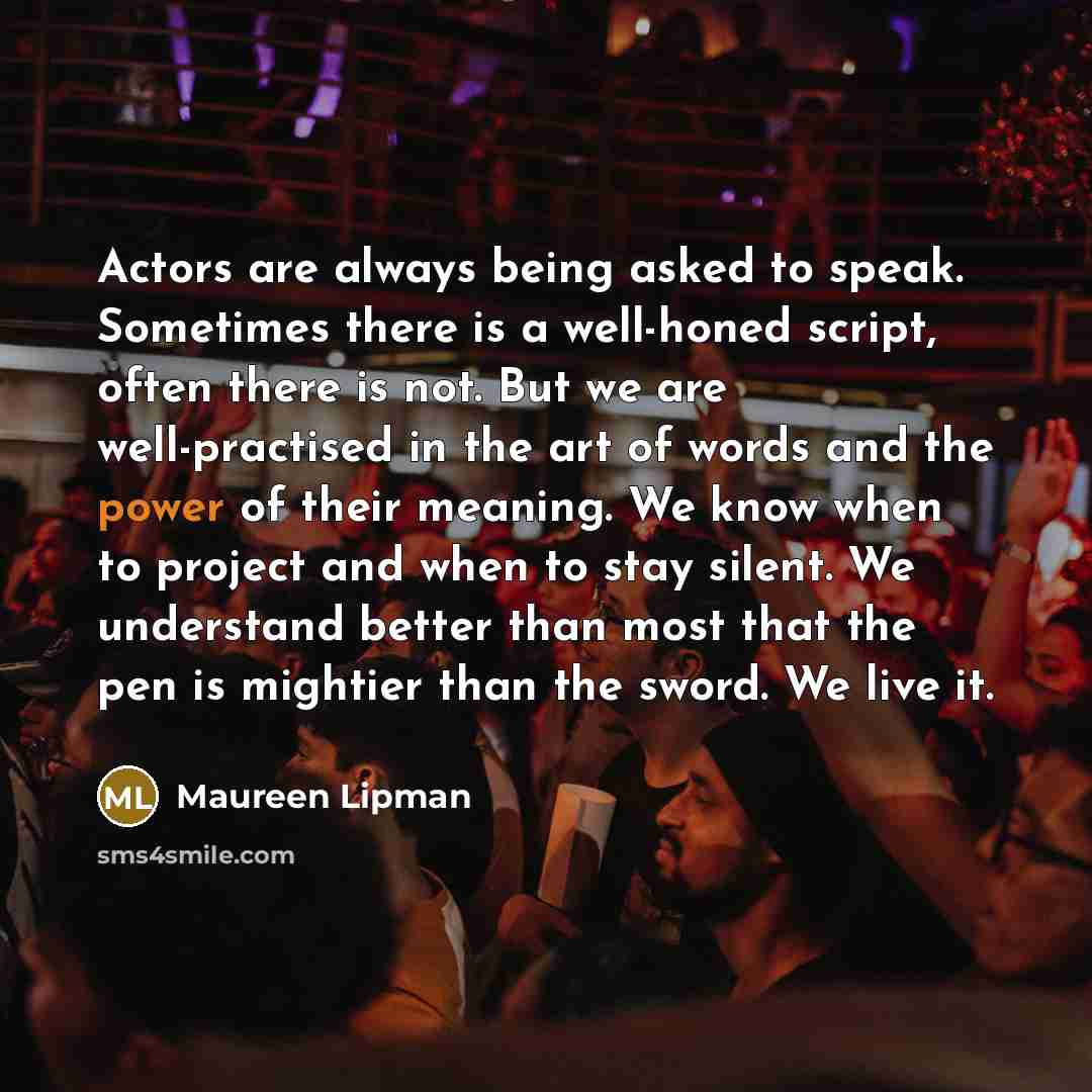 “Actors are always being asked to speak. Sometimes there is…” quote by Maureen Lipman