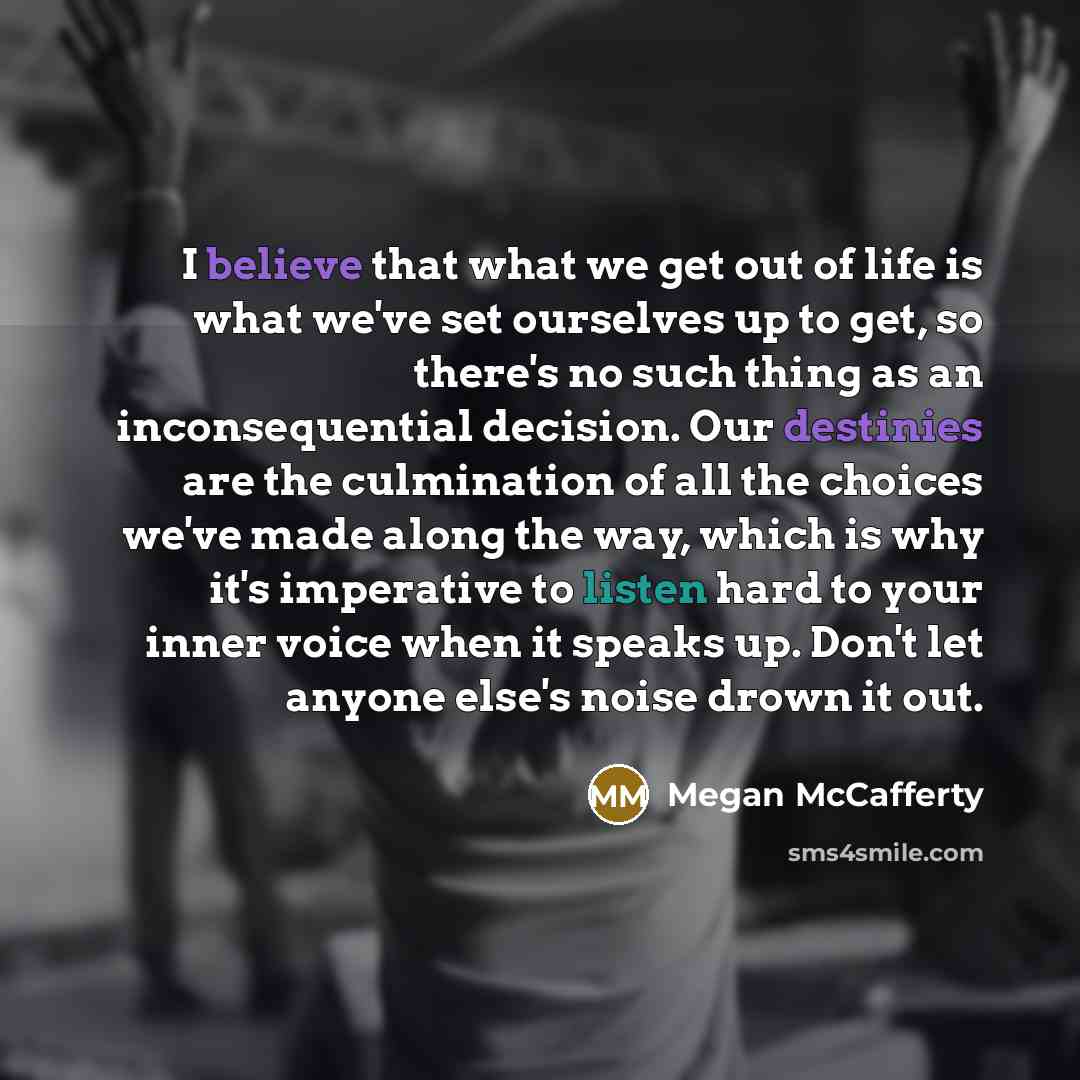 “I believe that what we get out of life is…” quote by Megan McCafferty