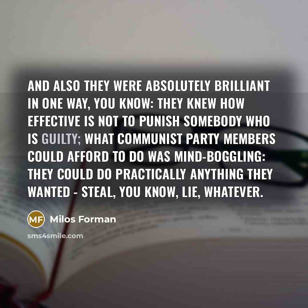 “And also they were absolutely brilliant in one way, you…” quote by Milos Forman