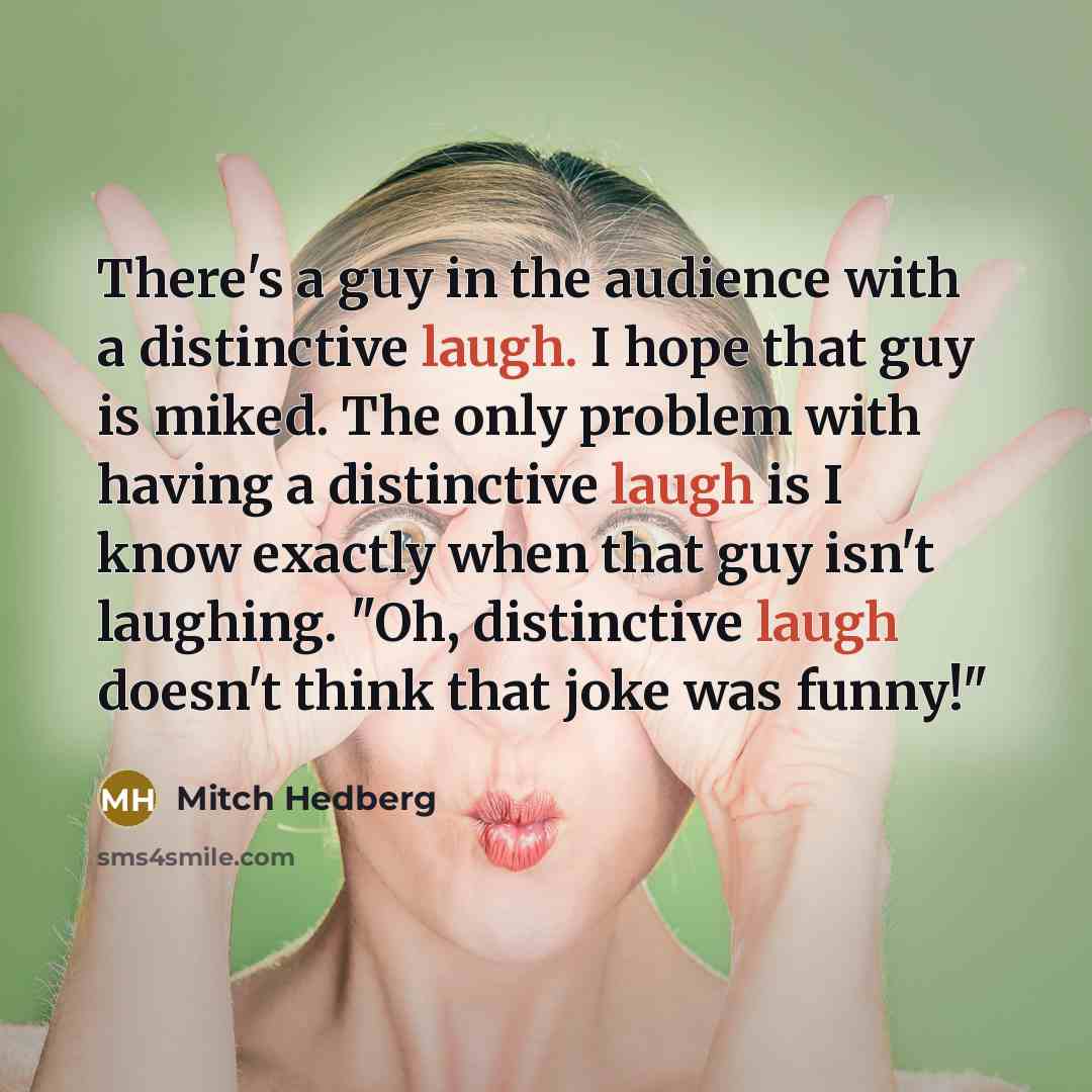 “There's a guy in the audience with a distinctive laugh.…” quote by Mitch Hedberg