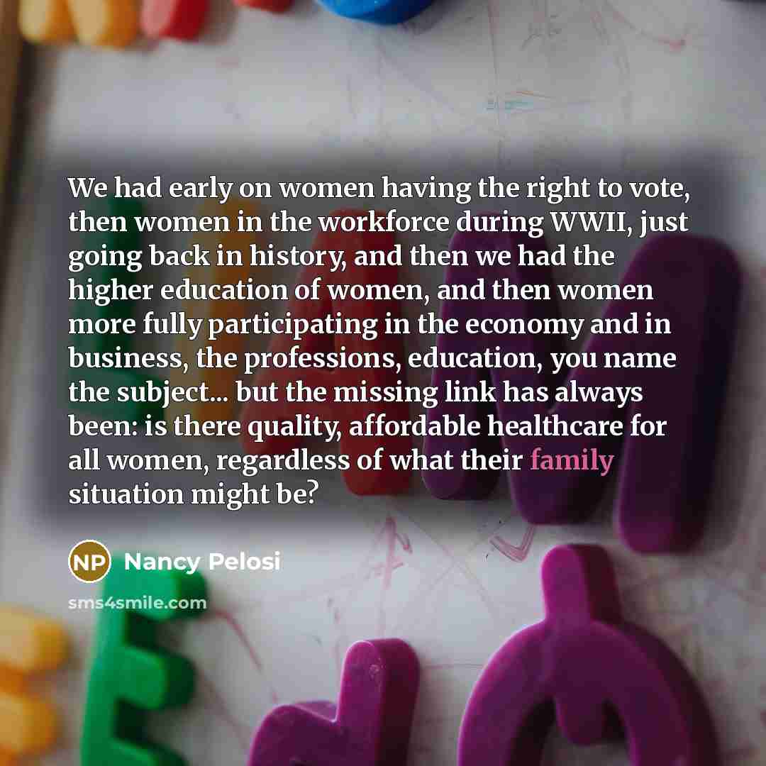 “We had early on women having the right to vote,…” quote by Nancy Pelosi