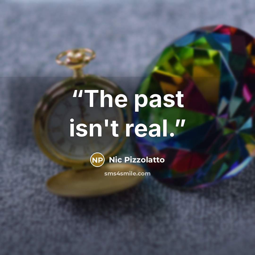 “The past isn't real.” quote by Nic Pizzolatto