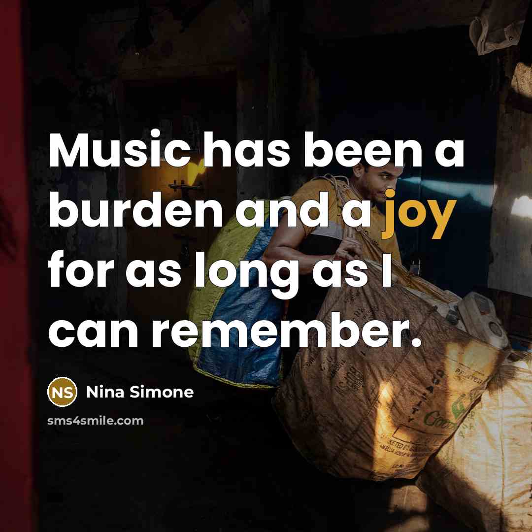 “Music has been a burden and a joy for as…” quote by Nina Simone