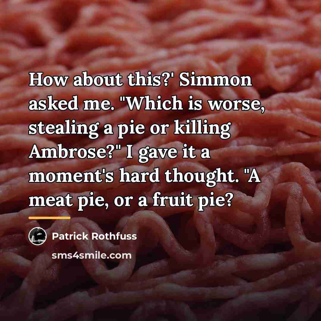 “How about this?' Simmon asked me. "Which is worse, stealing…” quote by Patrick Rothfuss