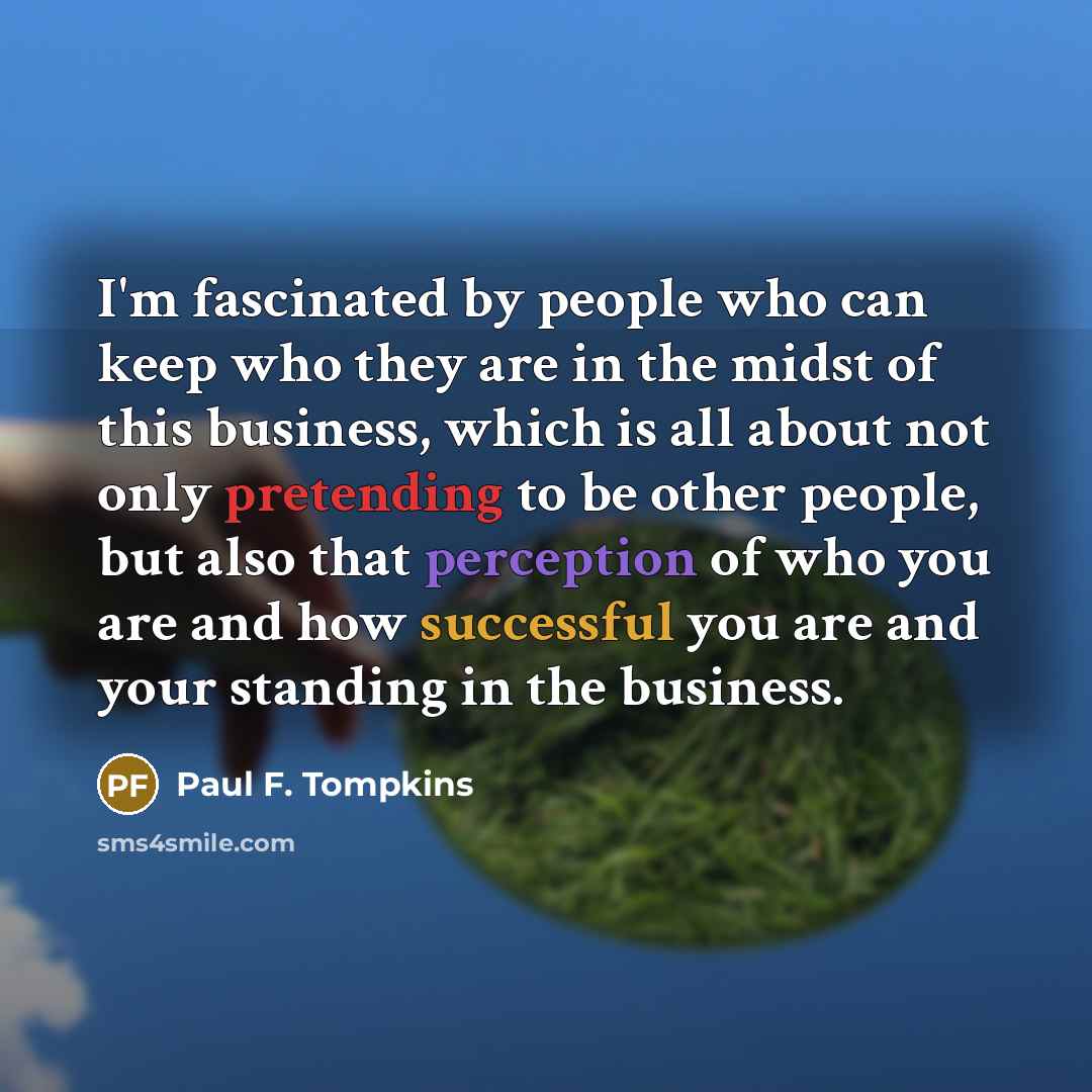 “I'm fascinated by people who can keep who they are…” quote by Paul F. Tompkins
