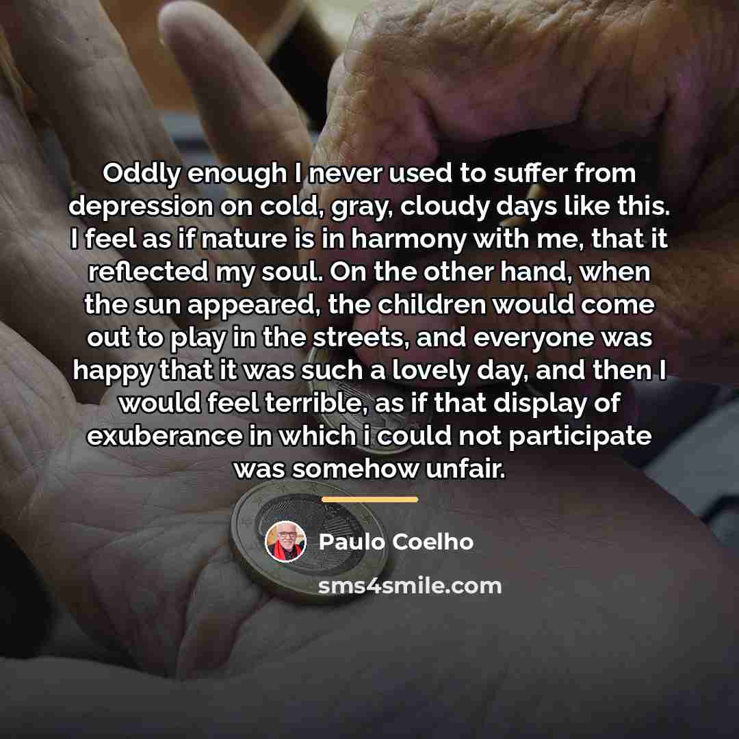 “Oddly enough I never used to suffer from depression on…” quote by Paulo Coelho